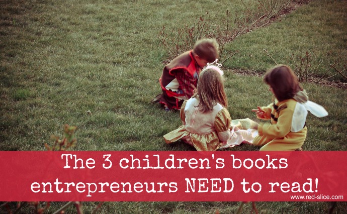 The 3 best children’s books for entrepreneurs
