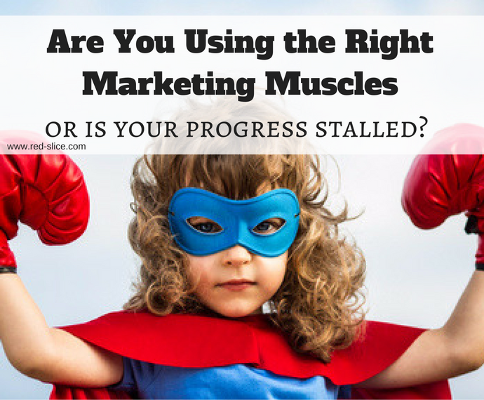 Are you using the right marketing muscles or is your progress stalled?