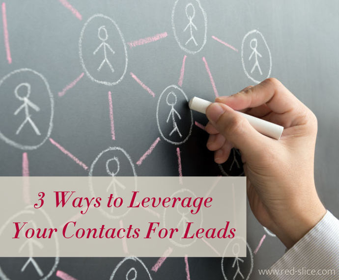 3 Ways to Leverage Your Contacts for Leads