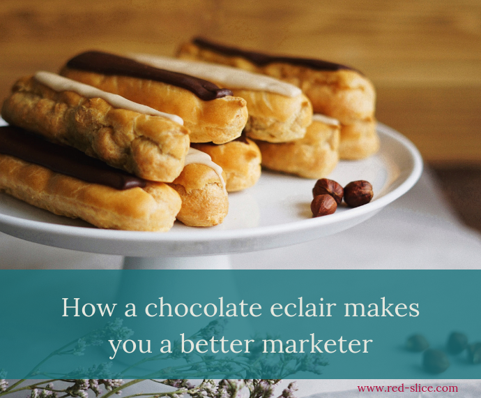 How a chocolate eclair makes you a better marketer