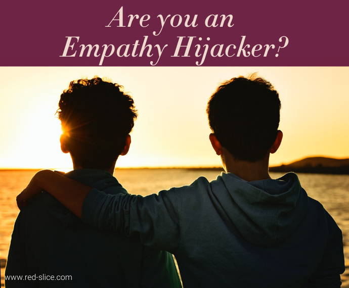Are you an Empathy Hijacker?