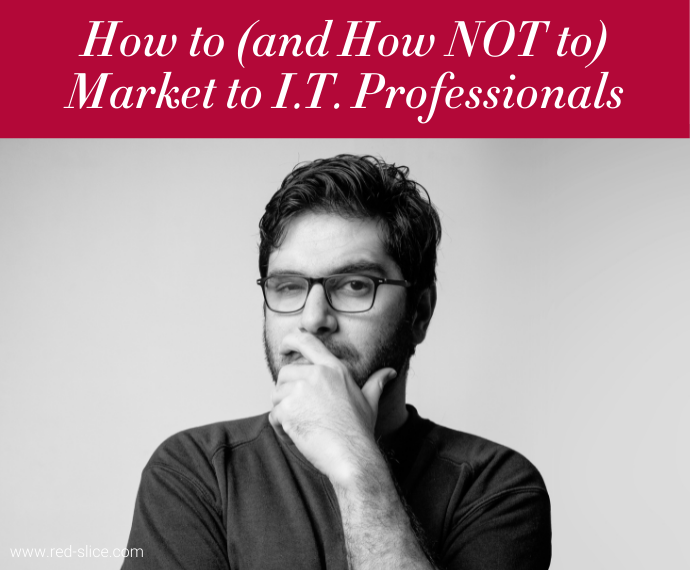 How to (and How NOT to) Market to I.T. Professionals