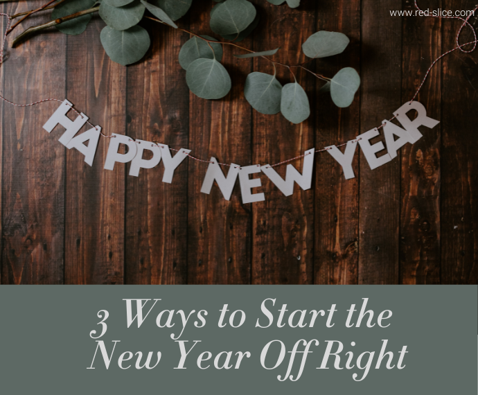 3 Ways to Start the New Year Off Right